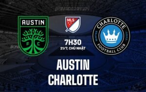 Soi kèo Austin FC vs Charlotte FC, 7h30 ngày 21/7